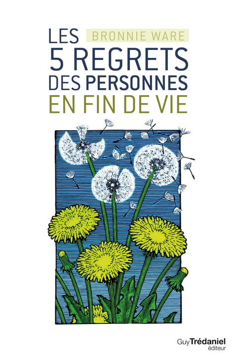 Les 5 regrets des personnes en fin de vie (French Edition)