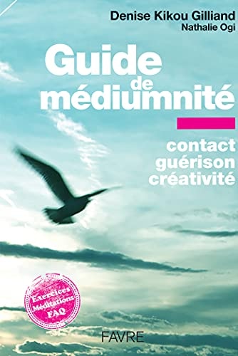 Guide de médiumnité - Contact, guérison, créativité (French Edition)