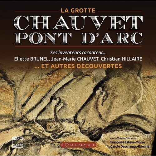 La grotte Chauvet-Pont d'Arc et autres découvertes