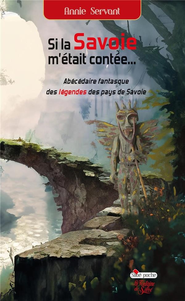Si la Savoie m’était contée...: Abécédaire fantasque des légendes des pays de Savoie