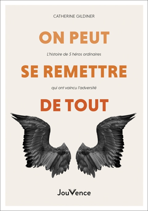 On peut se remettre de tout - L'histoire de 5 héros ordinaires qui ont vaincu l'adversité