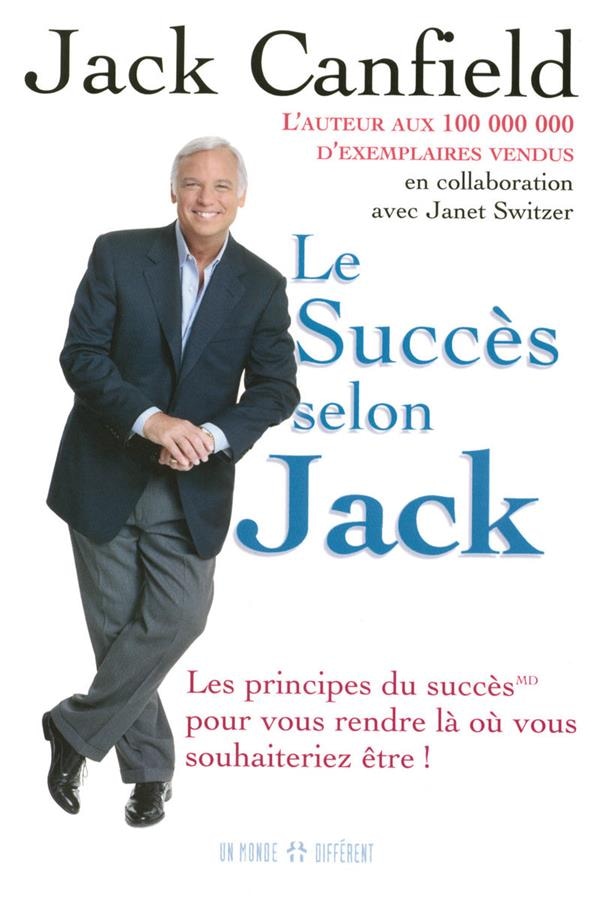 Le succès selon Jack : pour vous rendre là où vous souhaiteriez être!