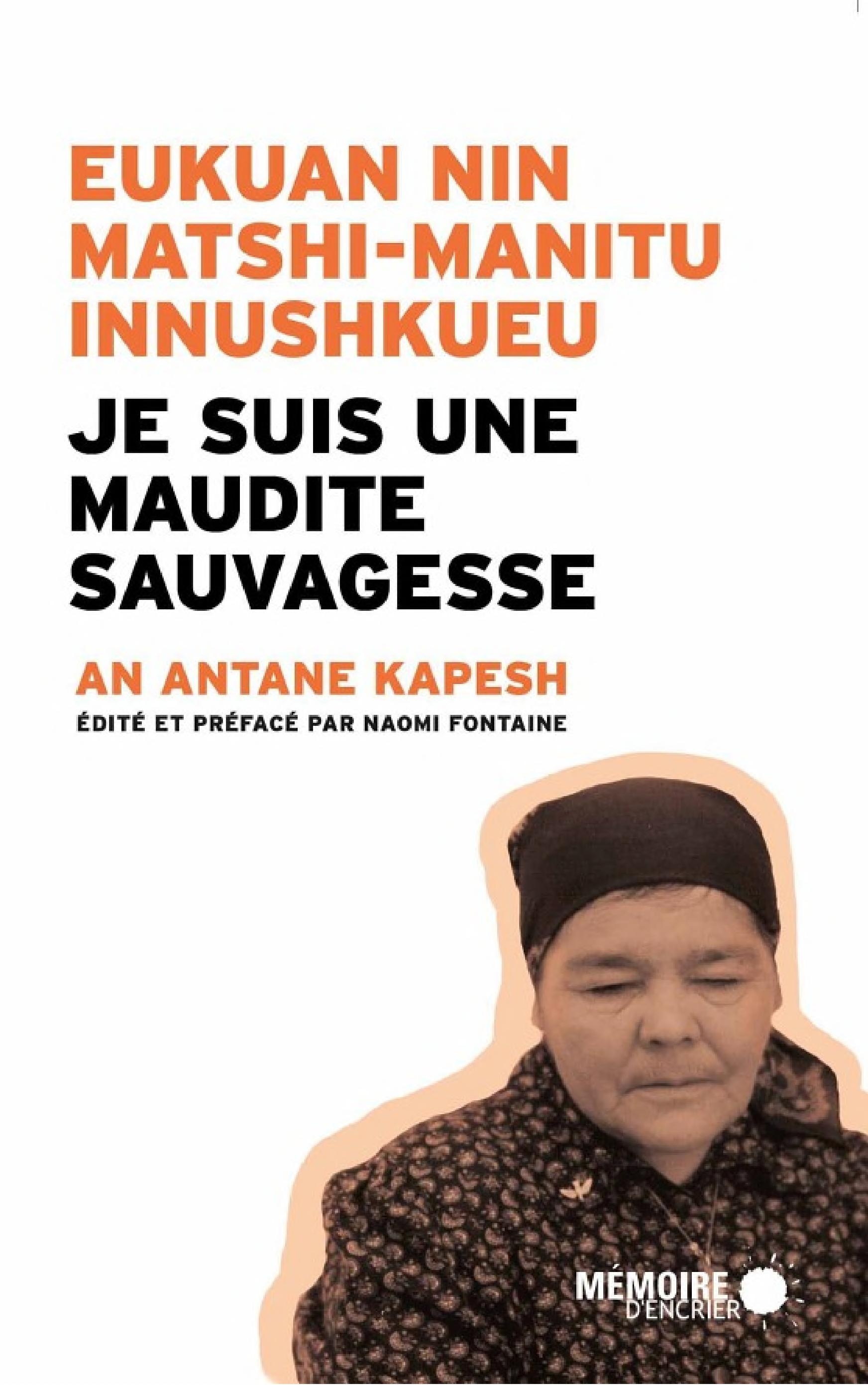 Je suis une maudite Sauvagesse Eukuan nin matshi-manitu innushkueu