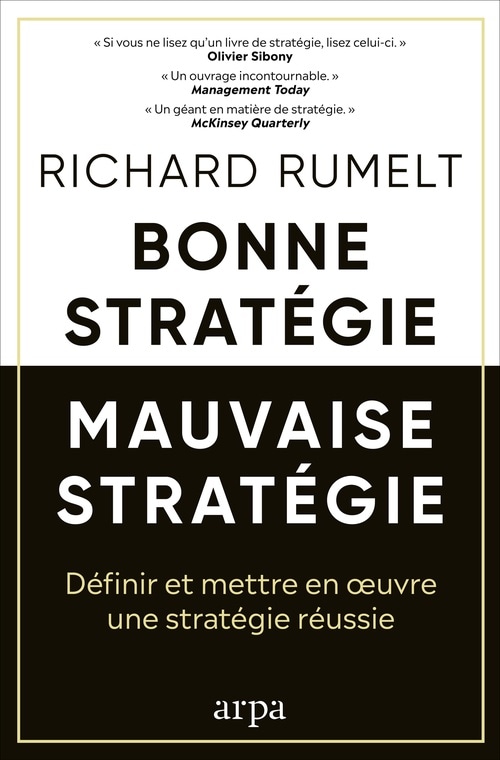 Bonne stratégie, mauvaise stratégie - Définir et mettre en oeuvre une stratégie réussie
