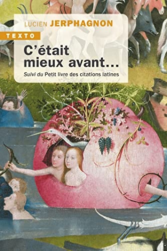 C'était mieux avant: Suivi du Petit livre des citations latines