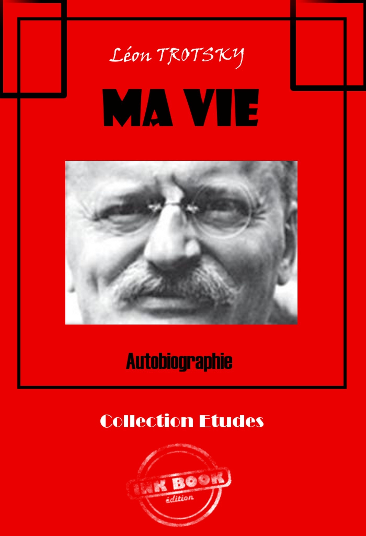 Ma vie - Autobiographie [édition intégrale revue et mise à jour]