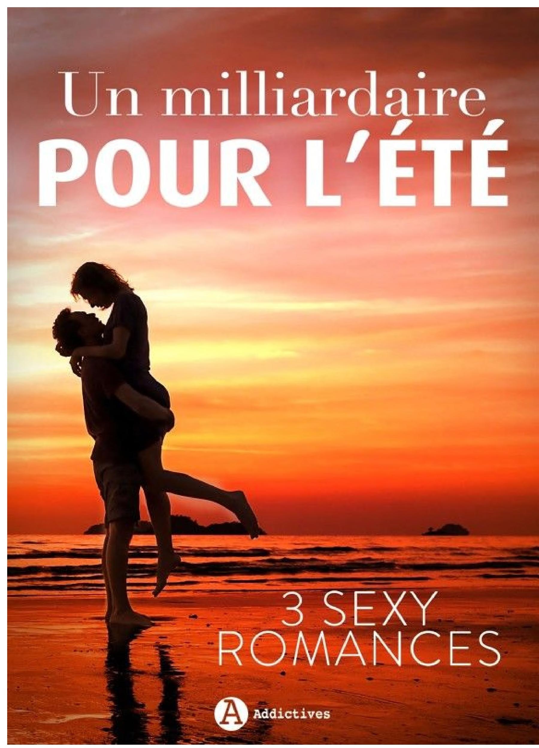 Un Milliardaire pour l'été - 3 Sexy romances