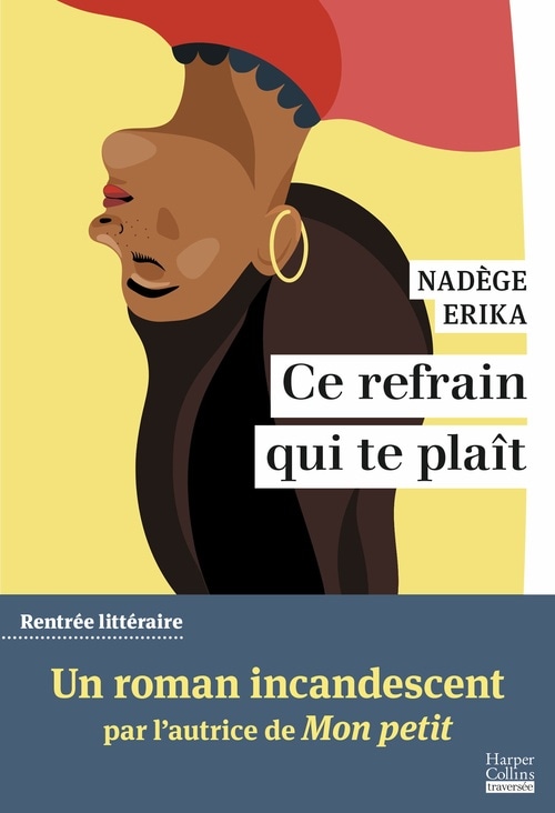 Ce refrain qui te plaît Par l'autrice du roman Mon Petit, finaliste du Prix des Inrockuptibles