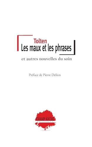 Les maux et les phrases, et autres nouvelles du soin