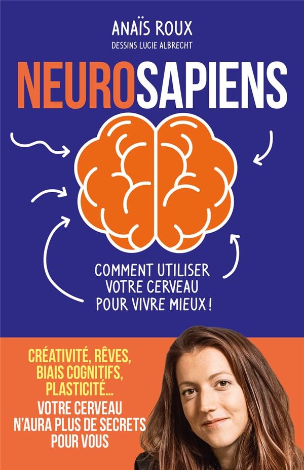 Neurosapiens - Comment utiliser votre cerveau pour vivre mieux ! (French Edition)
