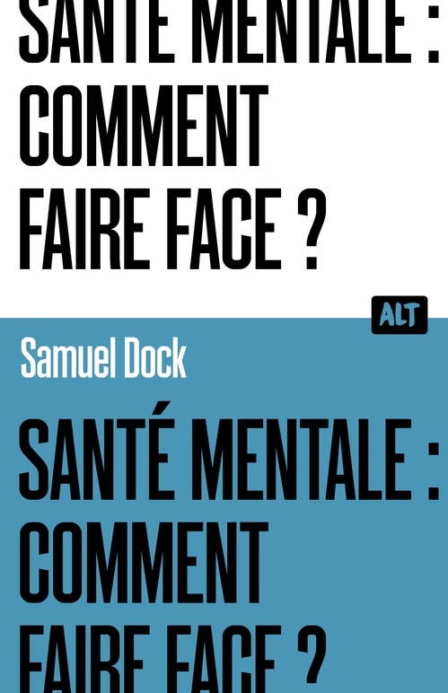 Santé mentale : comment faire face ? / Collection ALT