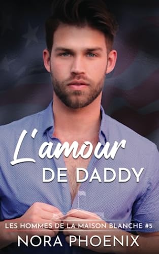 l'Amour de Daddy (Les Hommes de la Maison Blanche) (French Edition)