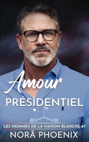 Amour Présidentiel (Les Hommes de la Maison Blanche) (French Edition)