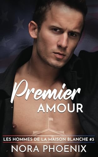 Premier Amour (Les Hommes de la Maison Blanche) (French Edition)