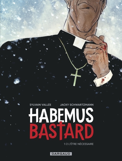 Habemus Bastard - Tome 1 - L’être nécessaire