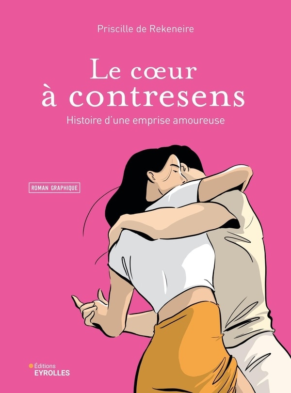 Le coeur à contresens : Histoire d'une emprise amoureuse