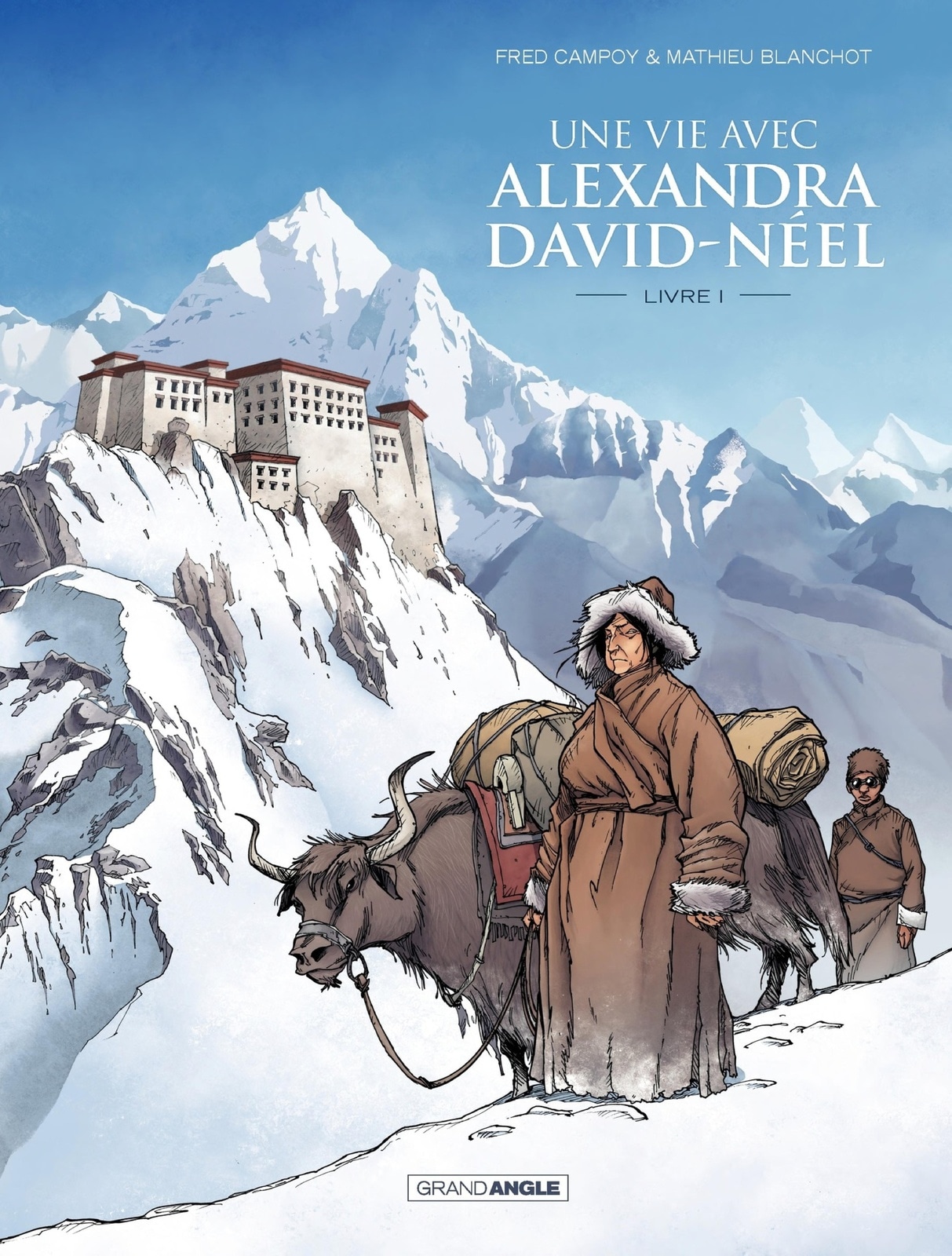 Une vie avec Alexandra David Néel - Tome 1
