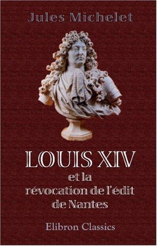 Louis XIV et la Révocation de L'édit de Nantes